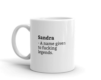 Sandra Mug-Funny Sandra Mug-Sandra Birthday Mug-Gift For Sandra-Mug For Sandra-Sandra Is A Legend-Awesome-Mugs