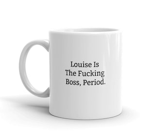 Louise Is The Boss Mug, Funny Mugs For Louise, Funny Louise Mug, Personalised Louise Mug, Names, Custom Name Mugs, Gift
