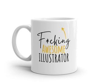 F*cking Awesome Illustrator-Funny Gift For Illustrator-Rude Mug For Illustrator-World's Best Illustrator-Funny Mug-Curse Word