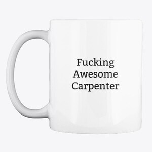 Funny Carpenter Mug,Carpenter Gift,Gift For Carpenter,Carpenter Gifts,Rude,Funny Mugs,Gift Ideas For Carpenter,Woodwork
