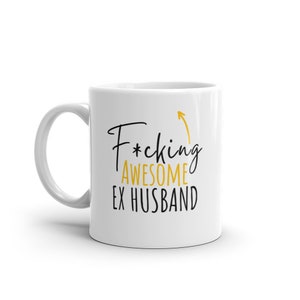 F*cking Awesome Ex Husband-Funny Gift For Ex Husband-Rude Mug For Ex Husband-World&#39;s Best Ex Husband-Funny Mug For Ex Husband-Curse Word