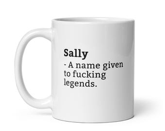 Sally Mug-Funny Sally Mug-Sally Birthday Mug-Gift For Sally-Mug For Sally-Sally Is A Legend
