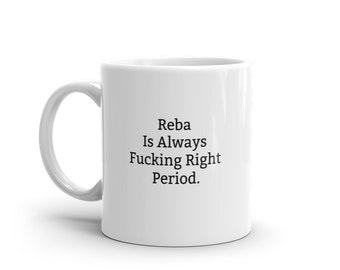 Reba Is Always Right Mug, Drôle de tasse Reba, Cadeaux Reba, Mug Reba personnalisé, Noms, Tasses Reba, Mug personnalisé, Tasse