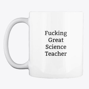 Funny Science Teacher Mug,Fucking Great Science Teacher Mug,Rude Gift,Gift for Science Teacher,Present for Teachers,Thank You,Best Teacher