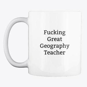 Funny Geography Teacher Mug,Fucking Great Geography Teacher Mug,Rude Gift,Gift for Geography Teacher,Present for Teachers,Best Teacher