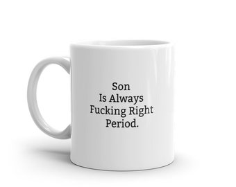 Son Is Always Right Mug, Funny Son Mug, Son Gifts, Personalised Son Mug, Names, Son Mugs, Custom Mug, Cup