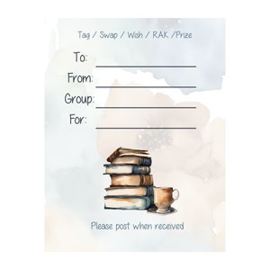 May include: A watercolor background with a stack of books and a cup of tea. The tag says "Tag/Swap/Wish/RAK/Prize". There are blank lines for "To", "From", "Group", and "For". The text at the bottom says "Please post when received".
