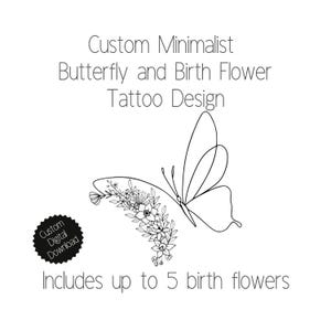 Custom Minimalist Butterfly and Birth Flower Tattoo Design, including up to 5 birth flowers of your choice