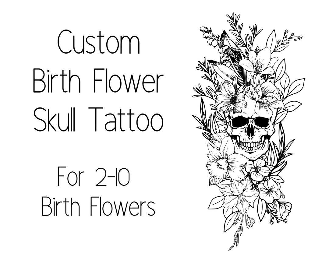 Custom Birth Flower Skull Tattoo Design. Great Design for a Thigh