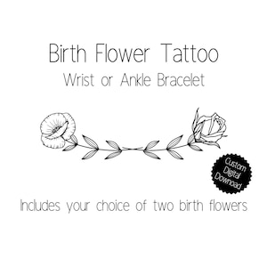 Birth flower wrist or ankle tattoo bracelet design. Includes two birth flowers of your choice.