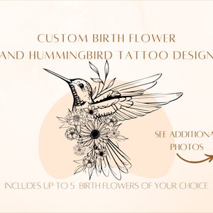 Custom hummingbird and birth flowers tattoo design, great placement possibilities.