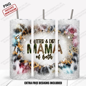 Glitter and Dirt mama of both 20oz Skinny Tumbler Wrap, Straight Tumbler, Sublimation Design, Digital Download, Tumbler Wrap PNG