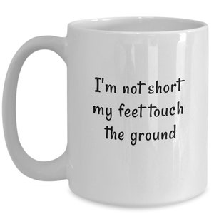 Funny Gift Mug for Short People, Vertically Challenged Coffee Mug, Humorous Coffee Cup for Short Person, Proud Short Person Coffee Mug image 4