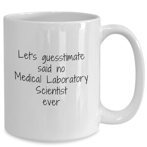 Medical Laboratory Scientist, Doctor Mug, PhD Mug, Scientist Gift, Medical Student Gift, Clinical Laboratory Scientist, Future Doctor Gift