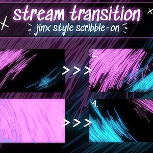 May include: A visual guide showing four steps of a stream transition effect. The effect is a scribble-on style, with pink and blue lines on a black background. The text "stream transition" and "jinx style scribble-on" are included in the image.