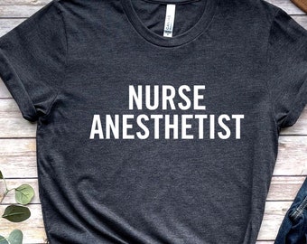 Nurse Anesthetist Shirt Nurse Anesthetist Gift Anesthesia Nurse Shirt CRNA Gift Tee Unisex