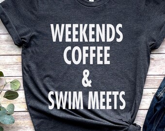 Week-ends, Café, Rencontres de natation, Cadeau de natation, Cadeau pour nageuse, Nageuse, Chemise de natation, Chemise de maman, Chemise de femme