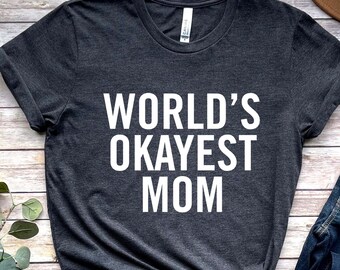 Welten Okayest Mom Shirt, Lustiges Mama Shirt, Geschenk für Mama, Muttertagsshirt, Mama Tee, Mama Tochter Geschenk