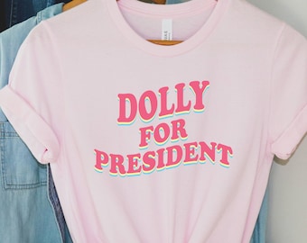 Dolly For President Shirt, Dolly Shirt, Dolly Lover Tee, Dolly Parton Shirt, Gift for Dolly Lover, Graphic Tee