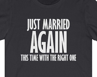 Just Married Again 2nd 3rd Marriage Wedding Marriage Honeymoon Unisex Jersey Short Sleeve Tee