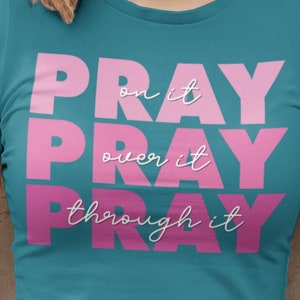 Pray on it, Pray over it, Pray through it Christian Shirt Short-Sleeve Unisex T-Shirt