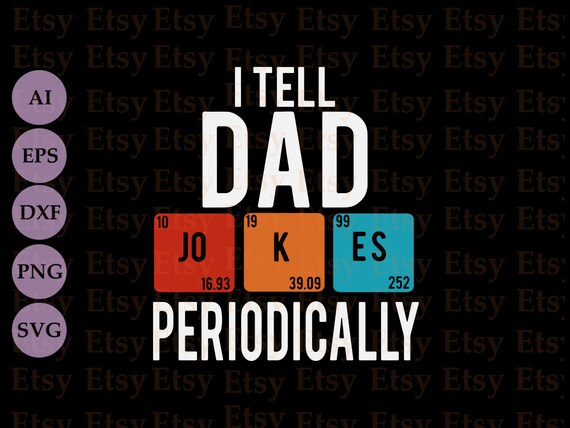 Download I Tell Dad Jokes Periodically SVG funny father's day svg | Etsy