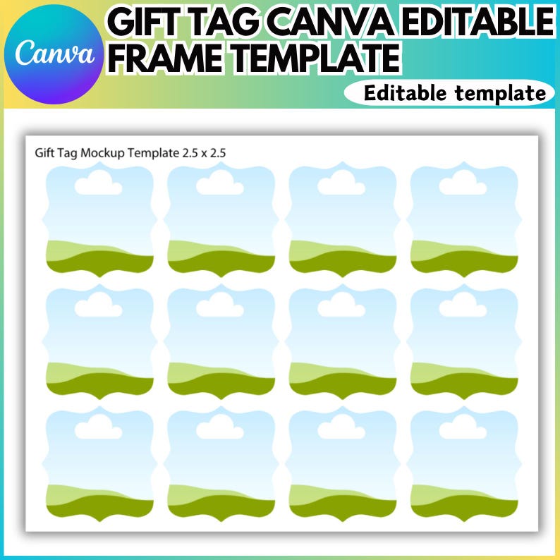 May include: A sheet of gift tag templates with a blue sky and green landscape design. The text "GIFT TAG CANVA EDITABLE FRAME TEMPLATE" and "Editable template" are displayed. Each tag is 2.5 x 2.5 inches.