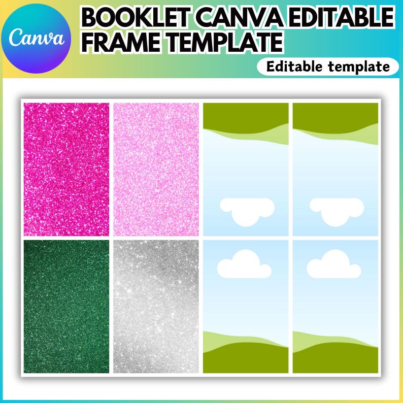 May include: A digital booklet frame template with the Canva logo. The template features glitter textures in pink, green, and silver, along with sky and cloud graphics. Text includes "BOOKLET CANVA EDITABLE FRAME TEMPLATE" and "Editable template."