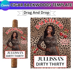 May include: A cigar with a Backwoods template design. The template features a woman in a leopard print dress, cherries, and the text "Jullissa's Dirty Thirty". The background has a leopard print pattern.