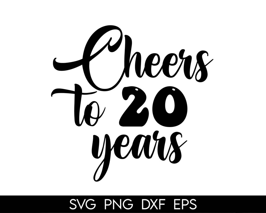 Cheers to 20 Years SVG Cheers to 20 Years PNG Cheers to 20 Etsy