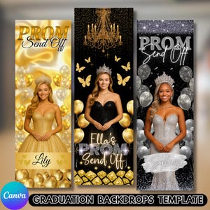 May include: Three vertical graduation backdrop templates. Each features a woman in a formal gown, crown, and balloons. The text "PROM Send Off" is at the top. The templates are gold, black, and silver with the names Lily, Ella, and Sophie.