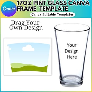 May include: A clear 17oz pint glass template with the text "Your Design Here". The image also includes a graphic with the text "Drag Your Own Design" and "Canva Editable Templates".