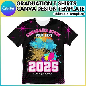 May include: Black t-shirt with a colourful paint splatter design. The text "CONGRATULATION YOUR TEXT 2025 Eton High School" is printed on the shirt.