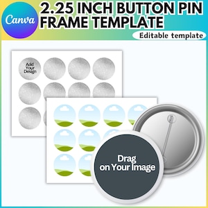 May include: A template for creating 2.25 inch button pins. The template includes a blank circle with the text "Drag on Your Image" and a silver button pin with a pin back. The template also includes a sheet of 9 blank circles and a sheet of 9 circles with a green hill and a white cloud design.