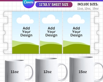 May include: A digital template for 11oz, 12oz, and 15oz mugs featuring a Canva frame, 11x8.5 inch sheet size, and three placeholders with a cloud and landscape graphic labeled Add Your Design, alongside three white mugs labeled 11oz, 12oz, and 15oz.