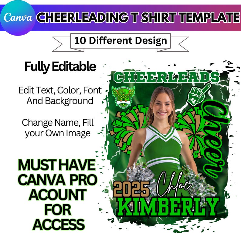 May include: A green and white cheerleading t-shirt template with the text "CHEERLEADS" and "Cheer". The template includes the text "2025 Chloe Kimberly" and the words "Fully Editable". The image also includes the text "MUST HAVE CANVA PRO ACCOUNT FOR ACCESS".