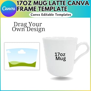 17oz Latte Mug Canva Template, Canva Editable Template, Mug Template, 17oz Latte Mug Frame Template, Sublimation Mug Template, Drag and Drop