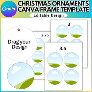May include: A printable template for Christmas ornaments featuring a white background with a blue sky and green hills design. The template includes three sizes: 2.75 inches, 3 inches, and 3.5 inches. The text "Drag your Design" is on a white circle.