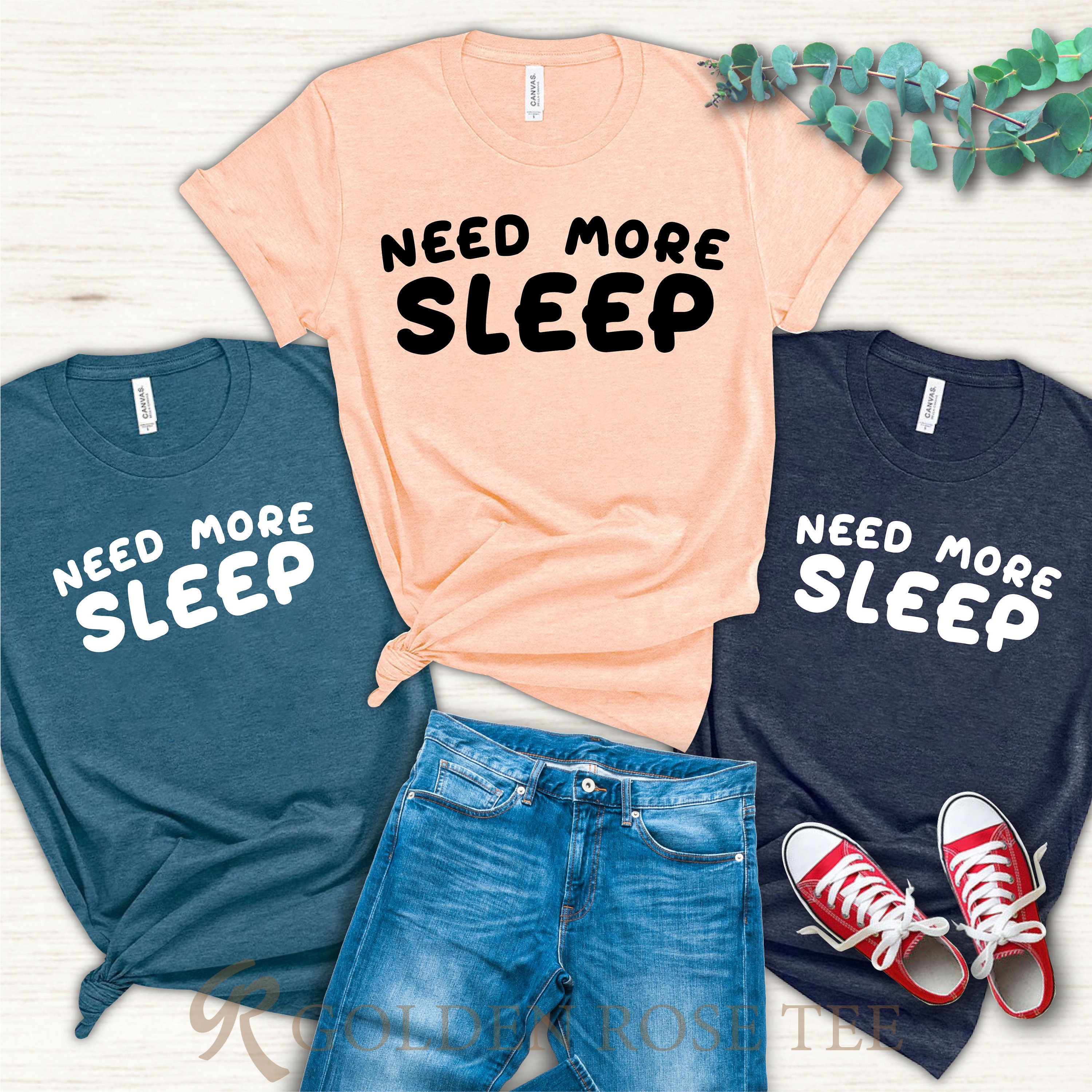 Need More Sleep Shirt Tired Sleeping Shirt Funny Mens Shirt Etsy