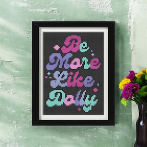 Dolly Parton Cross Stitch Pattern PDF - Girly Be More Like Dolly Embroidery Design - Instant Download