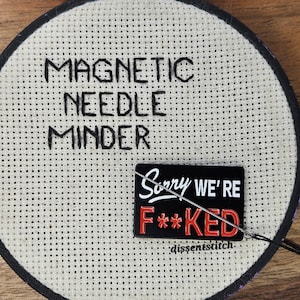 Sorry We&#39;re F&#39;ed Needle Minder Magnetic for Cross Stitch, Embroidery, or Funny Needle Minder - Nerd Needle Minder