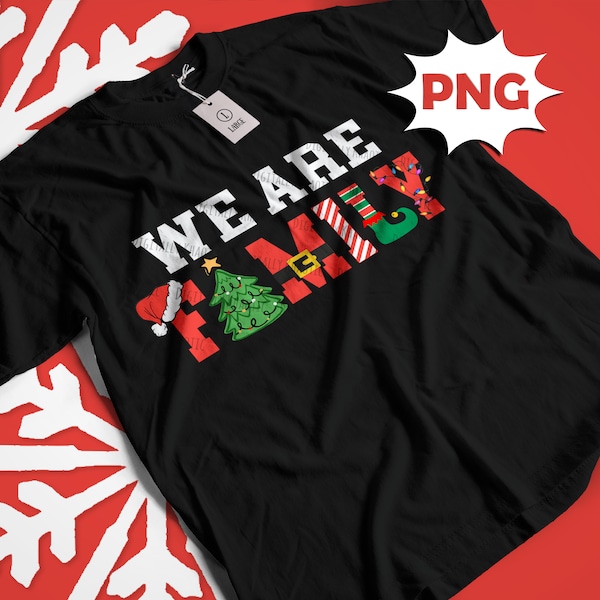 We are family Christmas Transparent PNG, Christmas PNG, Family Christmas Shirt, Christmas Idea, Merry Christmas Gift, PNG, Files for Cricut