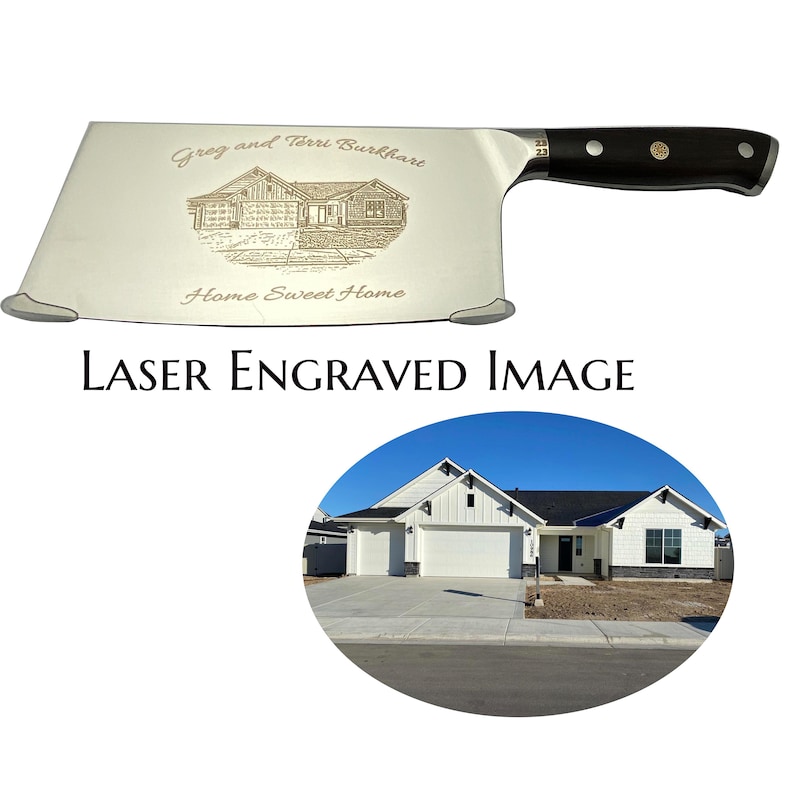 May include: A stainless steel cleaver with a black handle. The blade is laser engraved with a house illustration, the text "Greg and Terri Burkhart", and "Home Sweet Home". The image also includes a photo of a house and the text "LASER ENGRAVED IMAGE".