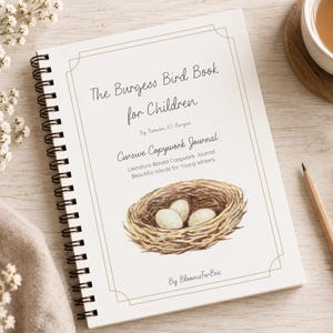 May include: A spiral-bound journal titled The Burgess Bird Book for Children, Cursive Copywork Journal, featuring a watercolor illustration of a bird nest with three eggs on the white cover, with text by Thornton W. Burgess and BloomsForBee.