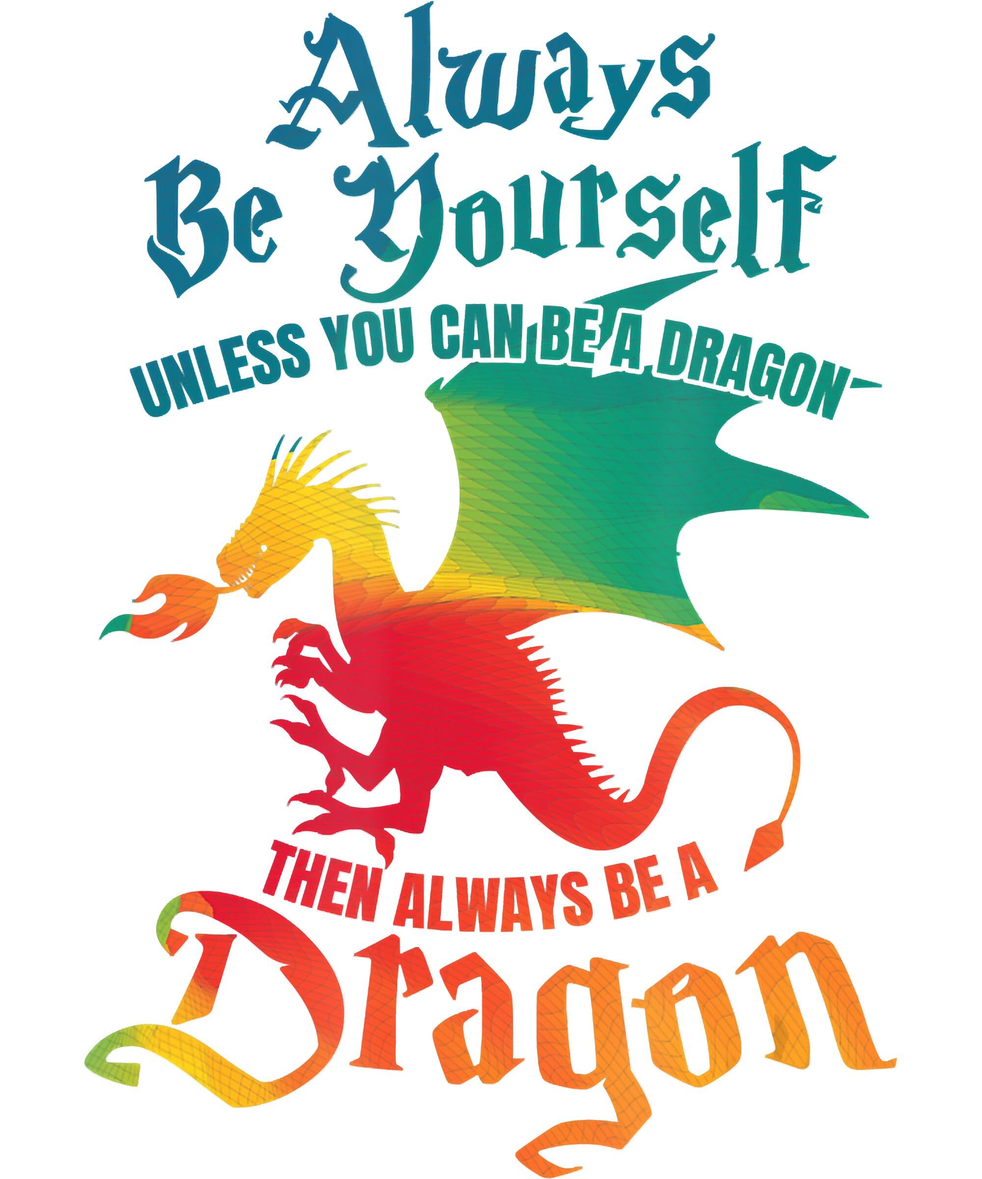Always Be Yourself Unless You Can Be A Dragon PNG Only Not Etsy
