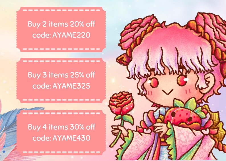 May include: A pink and white illustration of a girl with a strawberry and a rose. The text reads "Buy 2 items 20% off code: AYAME220", "Buy 3 items 25% off code: AYAME325", and "Buy 4 items 30% off code: AYAME430".