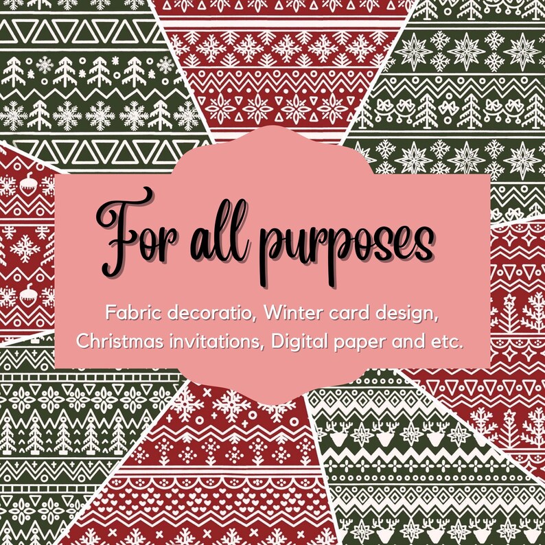 May include: A digital paper pack with 10 different patterns featuring a Scandinavian Christmas theme. The patterns are in red, green, and white and feature snowflakes, trees, and geometric designs. The text "For all purposes" is written in a decorative font on a pink background.