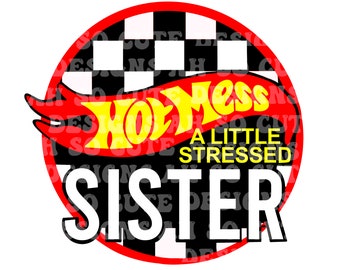 Hot Mess - A Little Stressed - Sister - *PNG file*