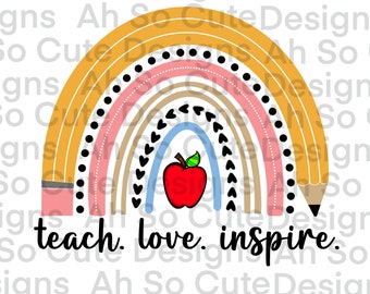 Rainbow Teach LOVE Inspire-  PNG - Digital File
