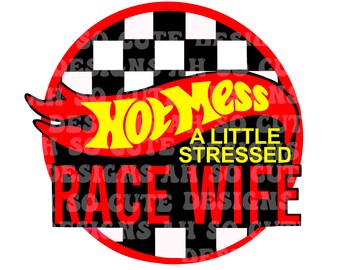 Hot Mess - A Little Stressed - Race Wife - *PNG file*